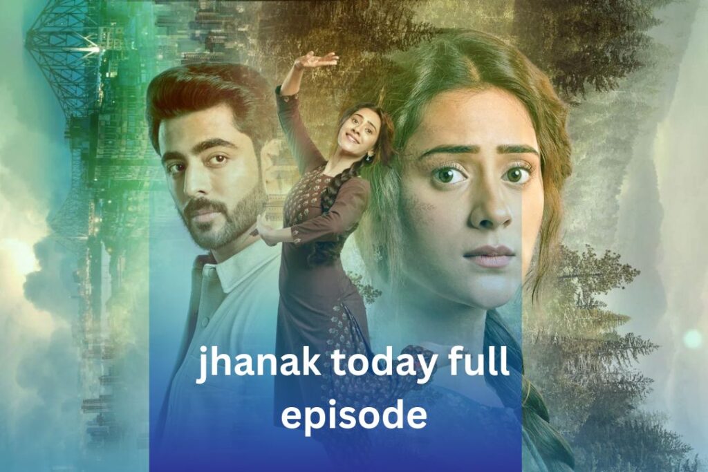 jhanak today full episode